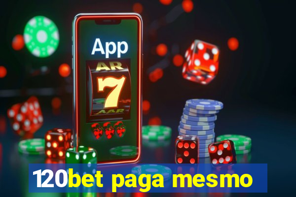 120bet paga mesmo